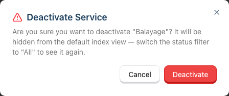 The Deactivate Service confirmation dialog warning that the service will be hidden from the default index view, with Cancel and Deactivate buttons.